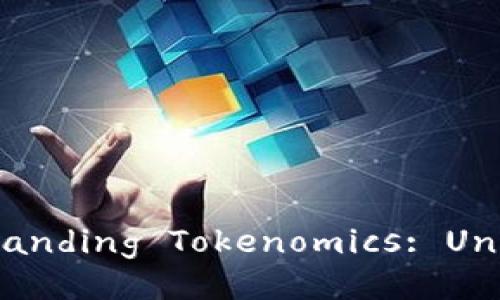 riaotiA Beginner's Guide to Understanding Tokenomics: Unlocking the Future of Digital Assets