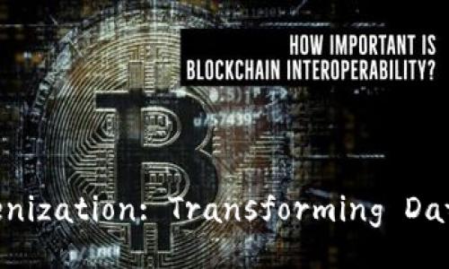Unlocking the Power of Tokenization: Transforming Data Handling in a Digital Age