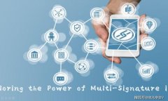 Unlocking Security: Exploring the Power of Multi-Signature i